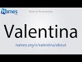 How to Pronounce Valentina