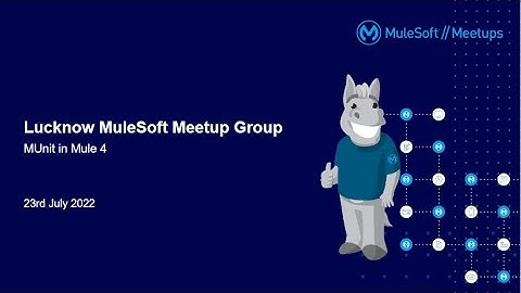 Lucknow Virtual Meetup: Munit in Mule 4
