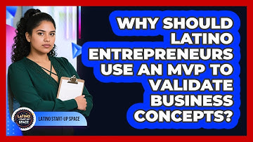 Why Should Latino Entrepreneurs Use An MVP To Validate Business Concepts? - Latino Start Up Space