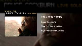 Watch Bruce Cockburn The City Is Hungry video