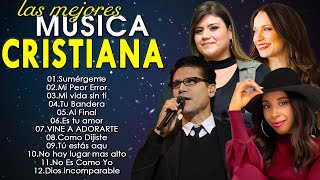 MUSICA CRISTIANA MIX - JESÚS ADRIÁN ROMERO, LILLY GOODMAN, MARCELA GANDARA, CHRISTINE DCLARIO EXITOS