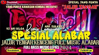 REMIX LAMPUNG YANG LAGI VIRAL || SPESIAL ALABAR JALUR TENGAH VJ ARI SELGA FULL BASS MANTAP