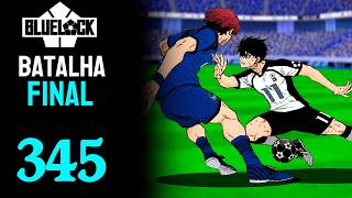 A BATALHA FINAL ! | BLUE LOCK - CAPÍTULO 345 | DUBLADO