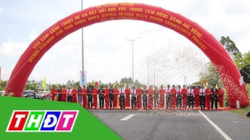 Khánh thành cầu Vàm Cống: Đồng Tháp đã không còn khuất nẻo | THDT