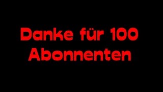 Ein kleines 100 Abonnenten Special