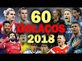 60 INCRÍVEIS GOLAÇOS de 2018