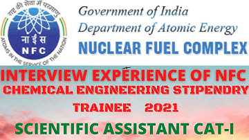 Nuclear Fuel Complex (NFC) Interview Experience of Chemical Engg. CAT-I Scientific Assistant 2021