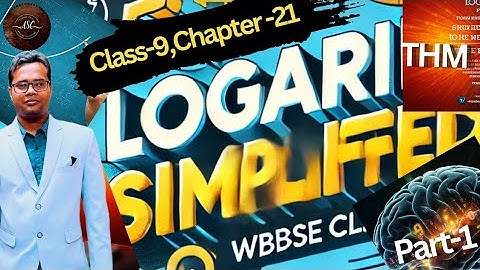 Logarithms: From Basics to WBBSE Exam Mastery |Class-9 | WBBSE | Chapter-21, Part-1