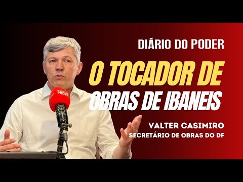 O tocador de obras de Ibaneis  PODCAST #53 Valter Casimiro Secretário de Obras do DF