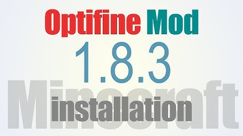 How To Install Optifine 1.8.3 in Minecraft 1.8.3