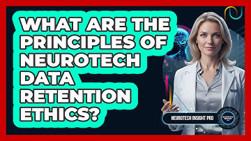 What are the principles of neurotech data retention ethics?