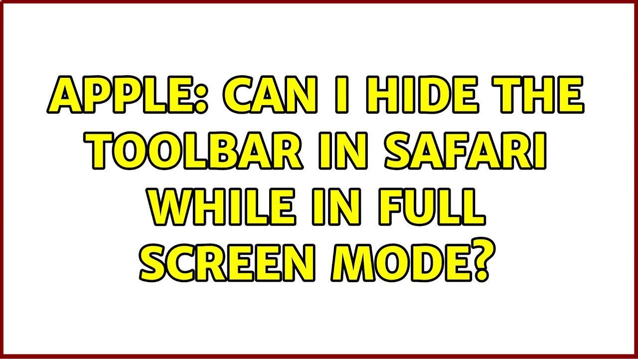 safari hide toolbar in full screen