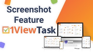 Make Every Second Count Using Screenshot Feature of 1ViewTask | Task Management Software