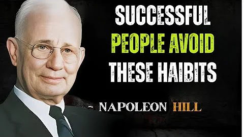 SUCCESSFUL PEOPLE AVOID THESE HABITS [NAPOLEON HILL] TODAY BEST MOTIVATIONAL SPEECH