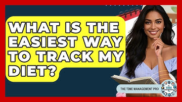 What Is The Easiest Way To Track My Diet? - The Time Management Pro