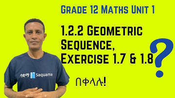 Grade 12 Unit 1:1.2.2 Geometric Sequence,  Exercise 1.7 and 1.8 |Saquama