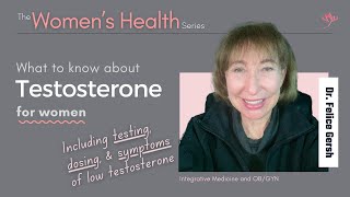 Testosterone for Women: testing, dosing, & symptoms of low testosterone | Felice Gersh, MD