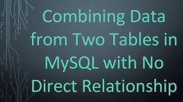 Combining Data from Two Tables in MySQL with No Direct Relationship