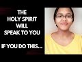 The holy spirit will speak to you if you do this