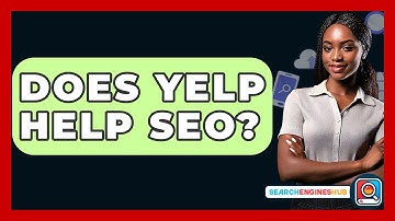 Does Yelp Help SEO? - SearchEnginesHub.com