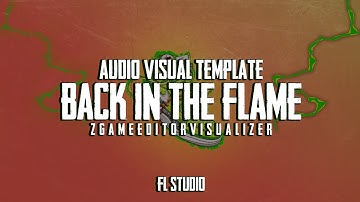 Visual Template / Back in the Flame / ZgameEditorVisualizer / FL Studio