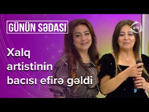 Xalq artistinin bacısı canlı efirə gəlib sirrləri açdı – Günün Sədası