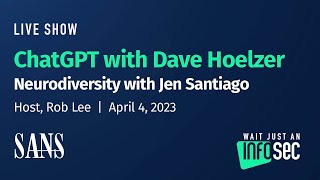 ChatGPT with Dave Hoelzer | Neurodiversity with Jen Santiago | Host Rob Lee | April 4, 2023