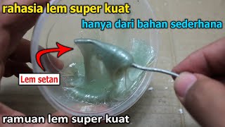 THIS IS THE SECRET HOW TO MAKE SUPER STRONG GLUE FROM SIMPLE MATERIALS
