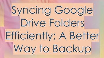 Syncing Google Drive Folders Efficiently: A Better Way to Backup