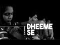 Dheeme se original song by humour me