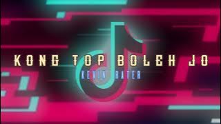 KEVIN RATER - KONG TOP BOLEH JO - Lagu Viral Tiktok 2021