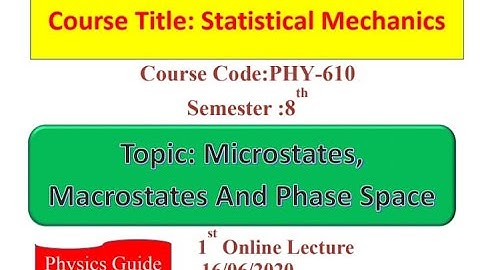 Phase Space ,Microstates and Macrostates (PHY 610) l Statistical Mechanics l Physics Guide