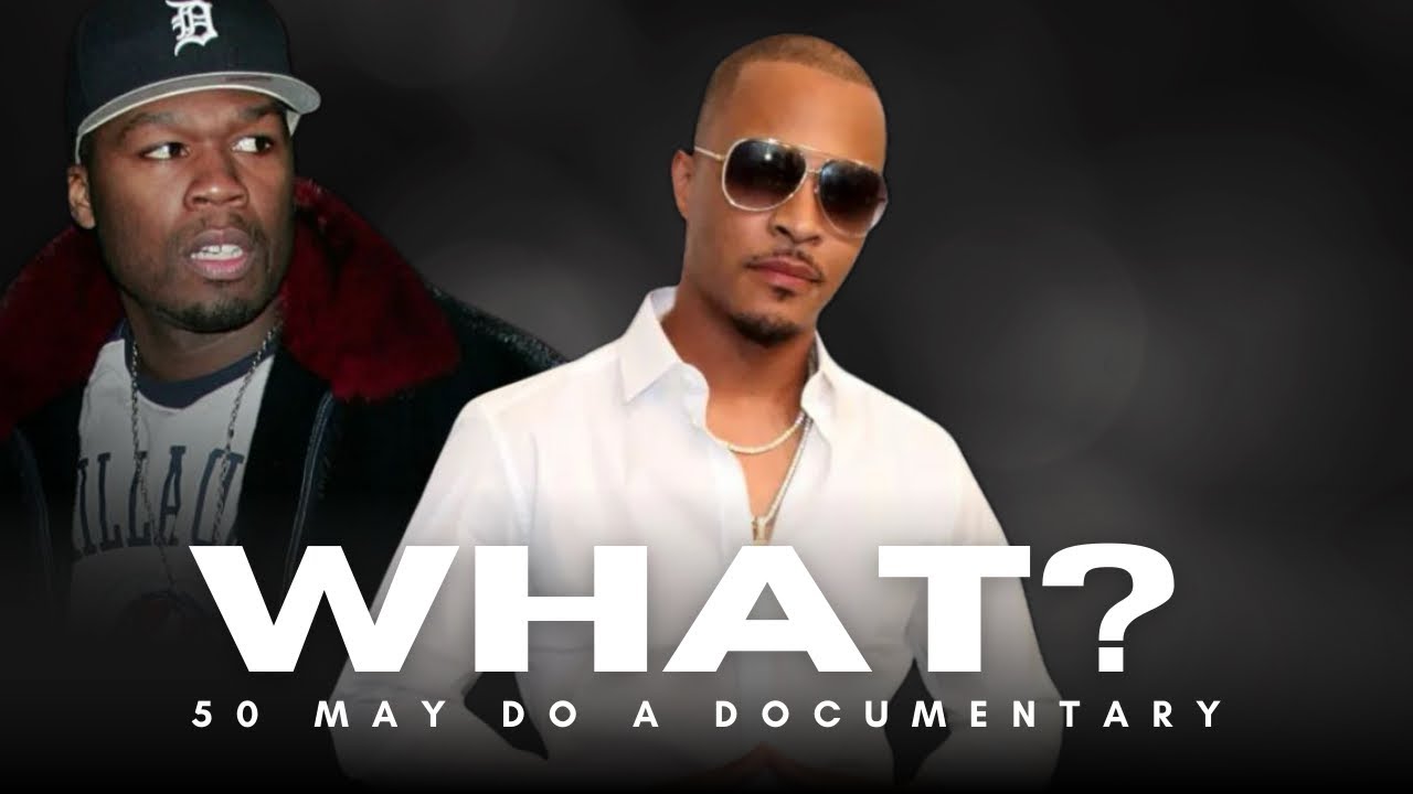 50 CENT MAY BE WORKING ON A DIABOLICAL DOCUMENTARY ON T.I. AND TINY ...
