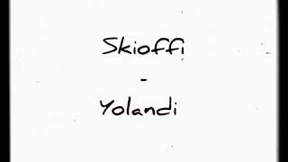 Skioffi - Yolandi (Testo)