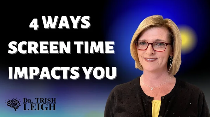 4 Ways Screen Time Impacts You (w/ Dr. Trish Leigh)