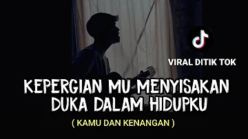 LIRIK LAGU || kepergianmu menyisakan duka (KAMU DAN KENANGAN - MAUDY AYUNDA) cover agusriansyah