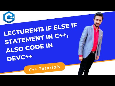 Lecture#13 if else if Statement in C++ and Implement in DevC++ || C++ Tutorials for Beginners