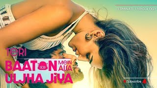 Teri Baaton Mein Aisa Uljha Jiya Raghav Tanishk Bagchi Asees Kaur Nina Mathur