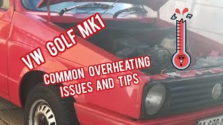 GOLF MK1. HOW TO SOLVE COMMON OVERHEATING ISSUES (TIPS).