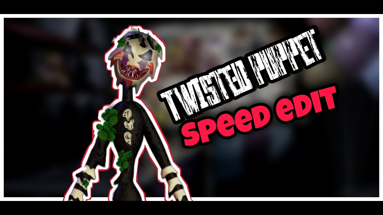 Twisted Puppet l Speed Edit - YouTube