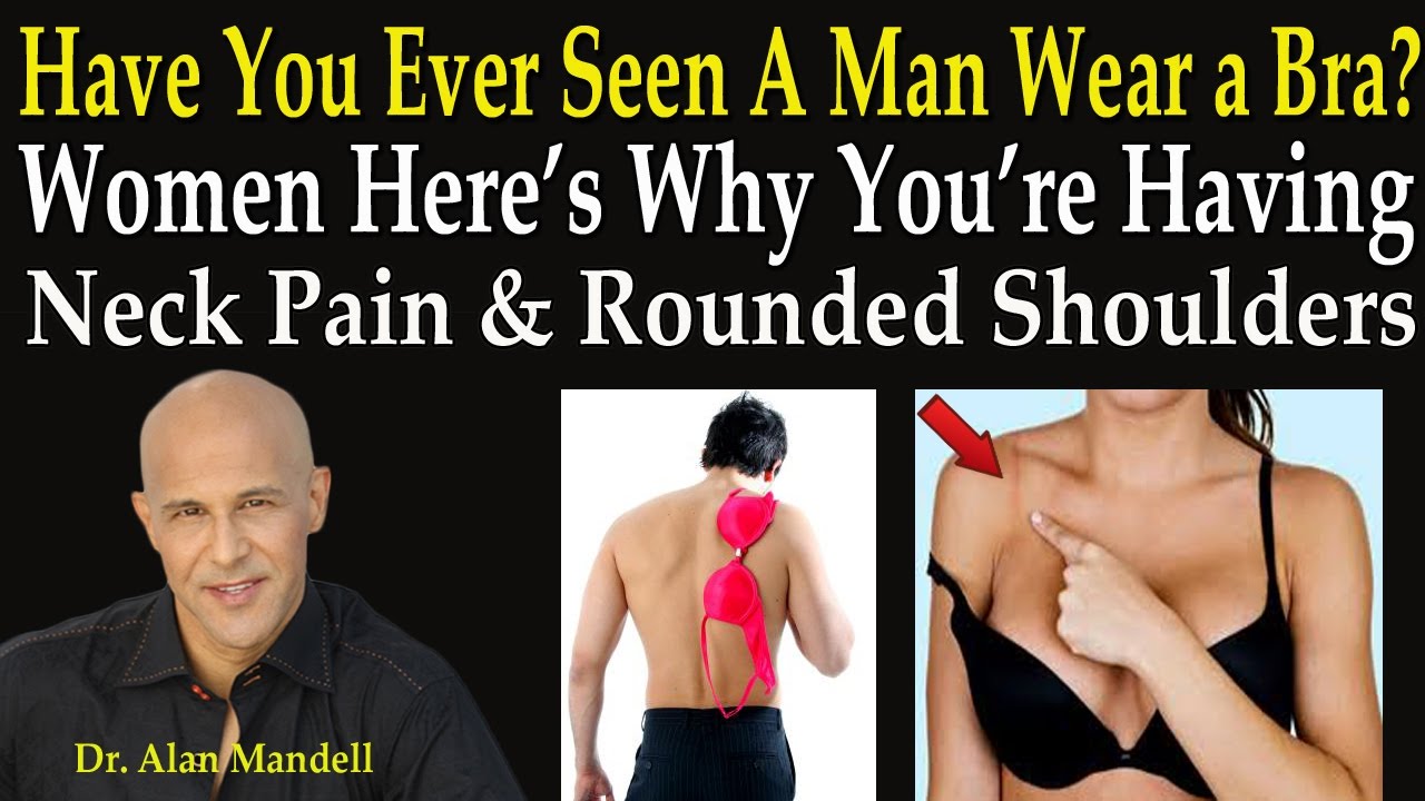 WomenHave You Ever Seen a Man Wear a Bra? Here's Why You're Having Neck  Pain & Rounded Shoulders 