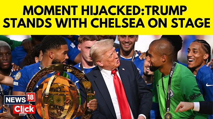 Trump Membajak Perayaan Trofi Chelsea | Para Pemain Bingung Saat Dia Tetap di Panggung | N18G | News18