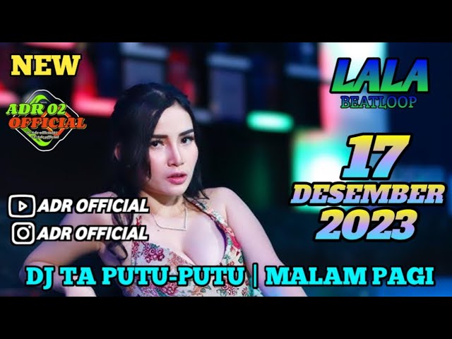 DJ TA PUTU-PUTU X  MALAM PAGI || DJ LALA MP CLUB PEKANBARU 17 DESEMBER 2023 | APA LAGI GAS LAH class=