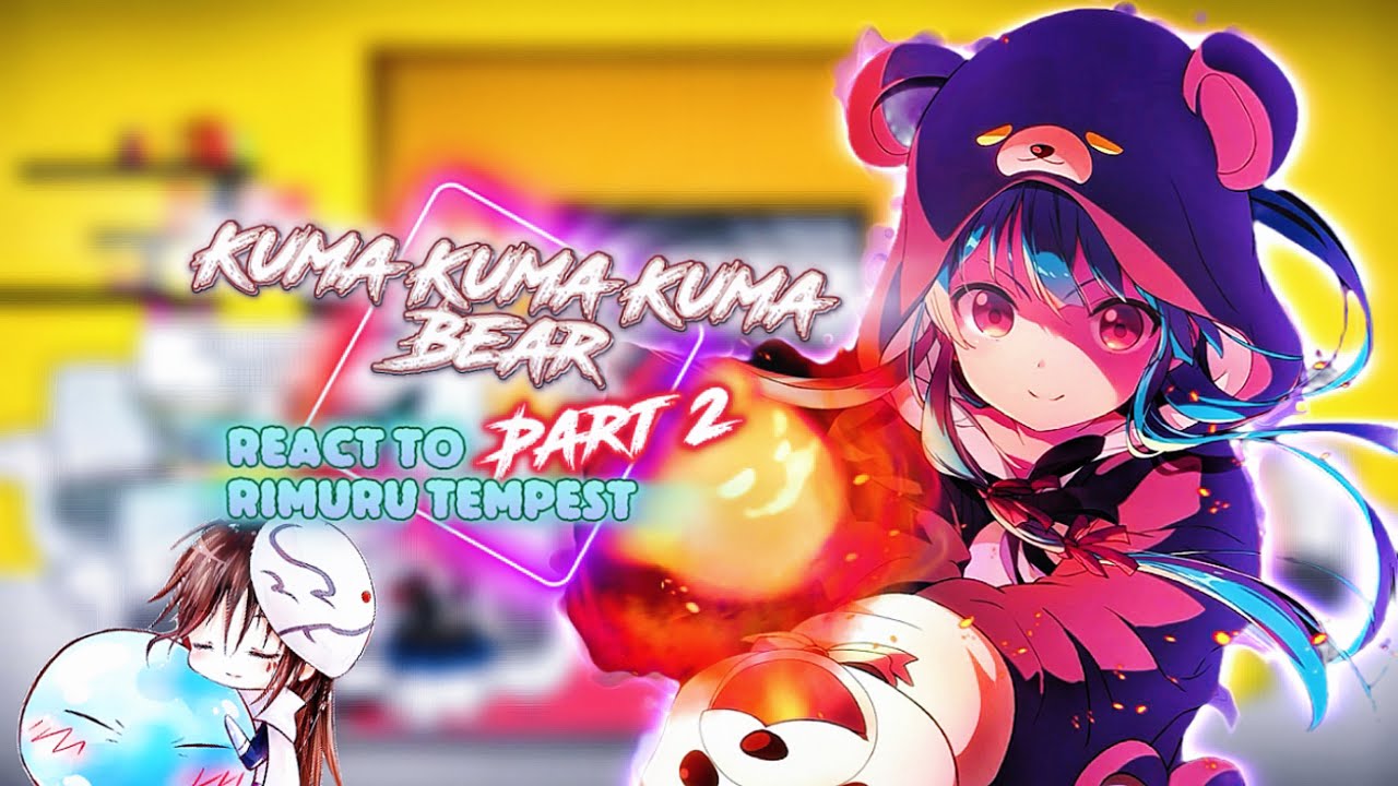 Kuma Kuma Kuma Bear react to Rimuru [Part 2][AU] |Gacha Reaction| ship ...