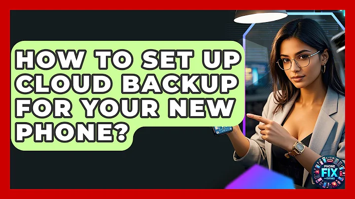 How To Set Up Cloud Backup For Your New Phone? - Phone Fix and Features