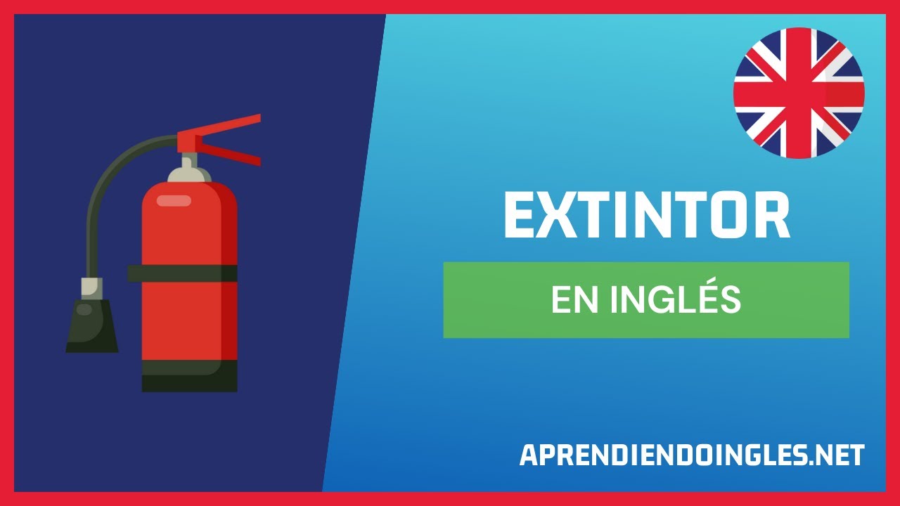 CÓMO se dice EXTINTOR en INGLÉS 2022 🧯 APRENDE A ESCRIBIR FIRE