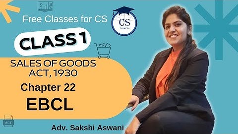 CS Executive|EBCL |Chapter 22|  Sales of Goods act,1930|(Class 1)By Adv. Sakshi Aswani# csexecutive