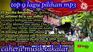 9 LAGU PILIHAN MP3 👉DARMA/MITHA DM/ADEL /SALSA/SHINTA/HIKMAH/IDA NAIMA/HASBY #caheramusiktakalar