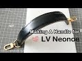 Tutorial : Making A Strap Handle for LOUISVUITTON Neonoe, Leather Craft