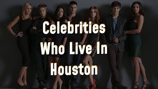 What Celebrities Live In Houston Unveiled!